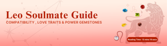 Leo Soulmate Guide - Compatibility, Love Traits & Power Gemstones