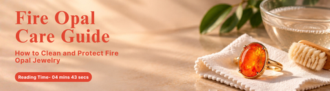 Fire Opal Care Guide: How to Clean and Protect Fire Opal Jewelry