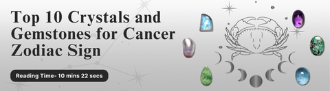 Top 10 Crystals and Gemstones for Cancer Zodiac Sign