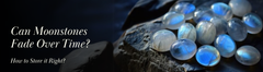Can Moonstone Fade Over Time? How to Store It Right
