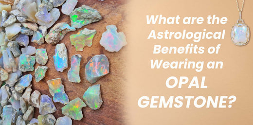 Astrological Benefits of Wearing an Opal Gemstone