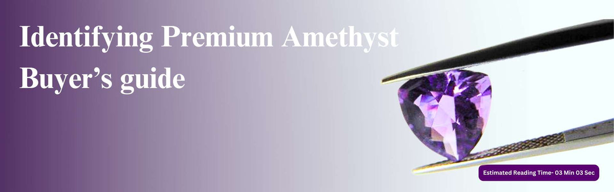Amethyst Tracking How to Identify Premium Amethyst: A Buyer’s Guide to Quality, Grades