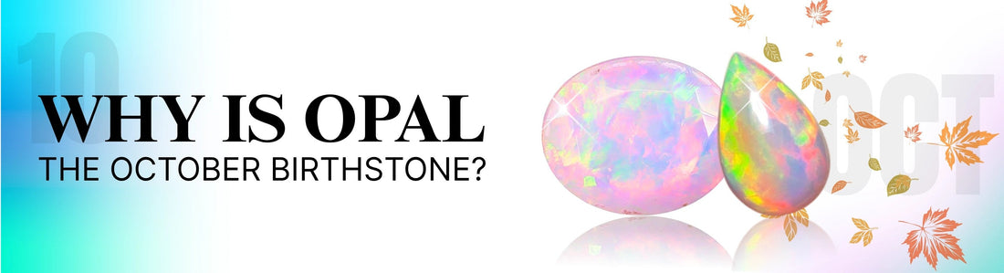 Why is Opal the october birthstone?