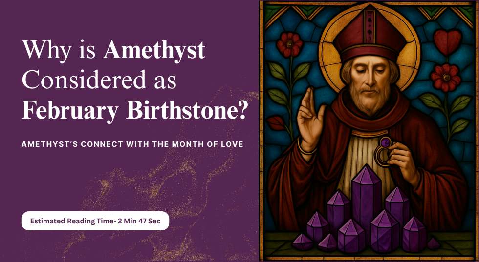 Why is Amethyst Considered as February Birthstone?