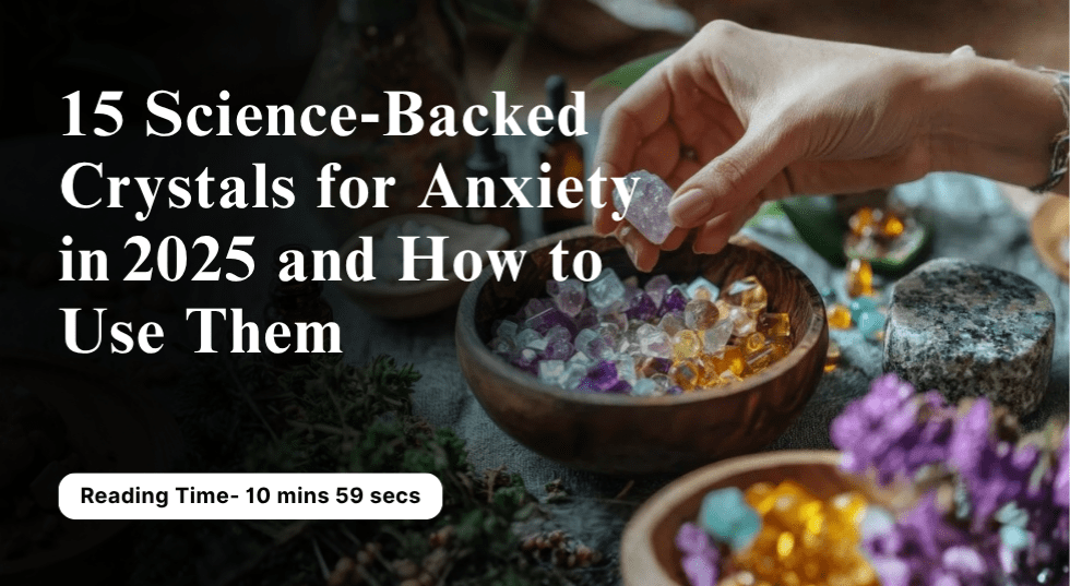 15 Science‑Backed Crystals for Anxiety in 2025 and How to Use Them