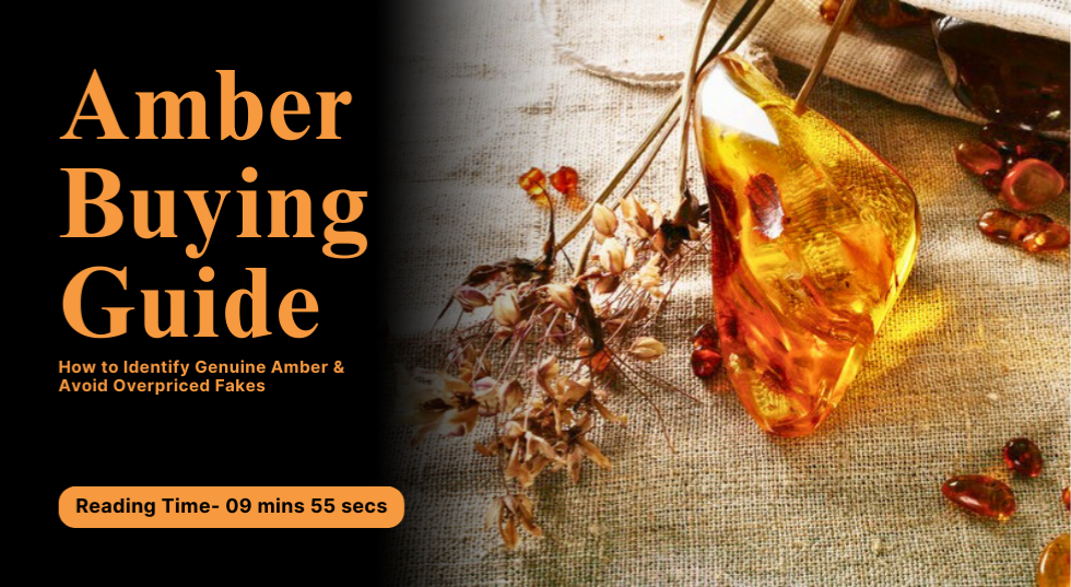 Amber Buying Guide: How to Identify Genuine Amber & Avoid Overpriced Fakes