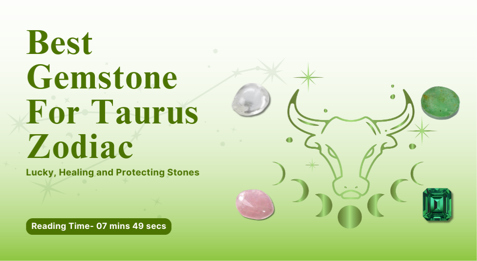Best Gemstone For Taurus Zodiac: Lucky, Healing and Protecting Stones