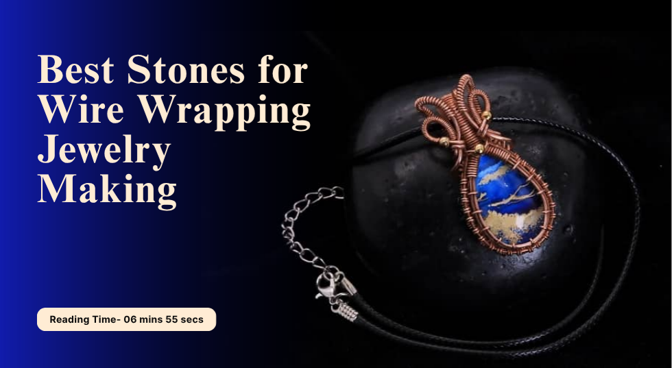 best stones fo wire wrapping 
