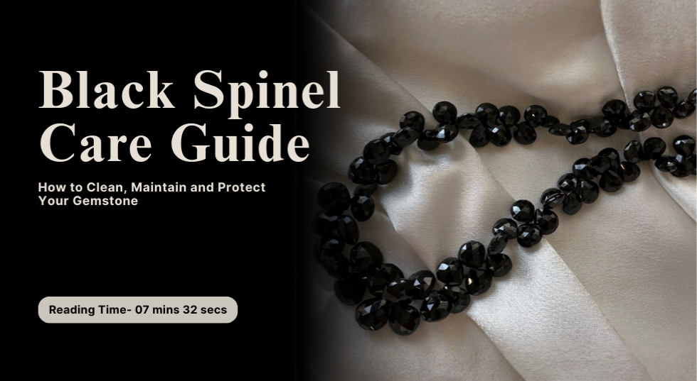 Black Spinel Care Guide: How to Clean, Maintain, and Protect Your Gemstone