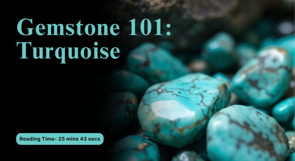 Turquoise 101: History, Meaning, Types, Origin & Properties
