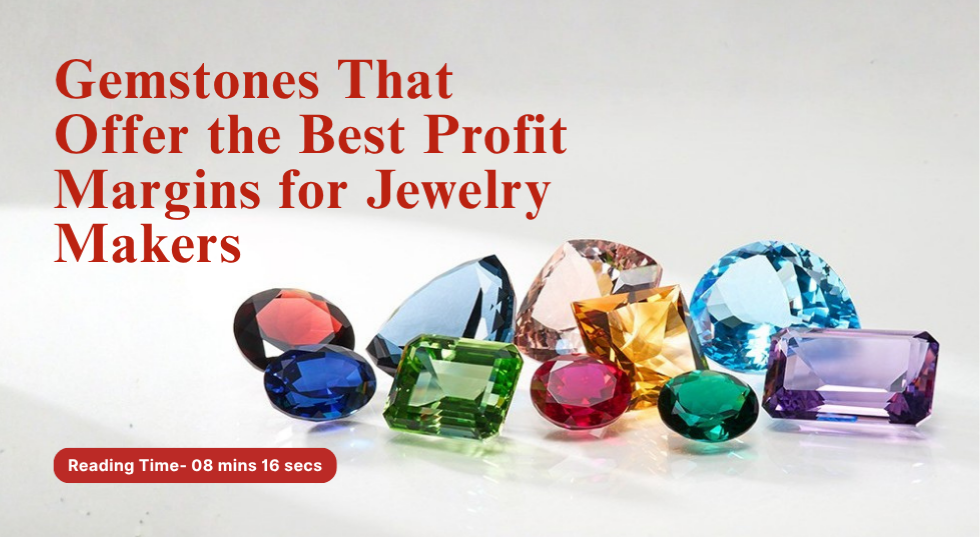 Gemstones That Offer the Best Profit Margins for Jewelry Makers