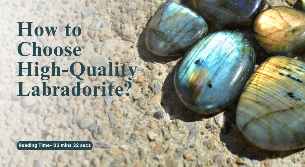 How to Choose High-Quality Labradorite