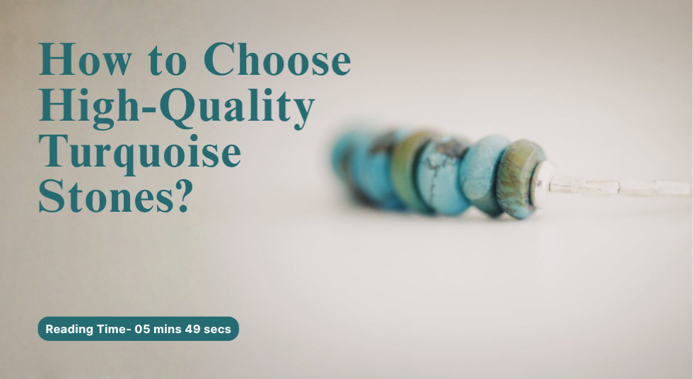 How to Choose High-Quality Turquoise Stones?