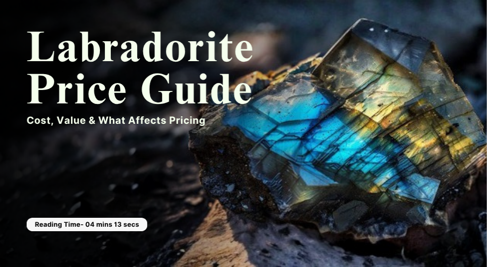 Labradorite Price Guide: Cost, Value & What Affects Pricing