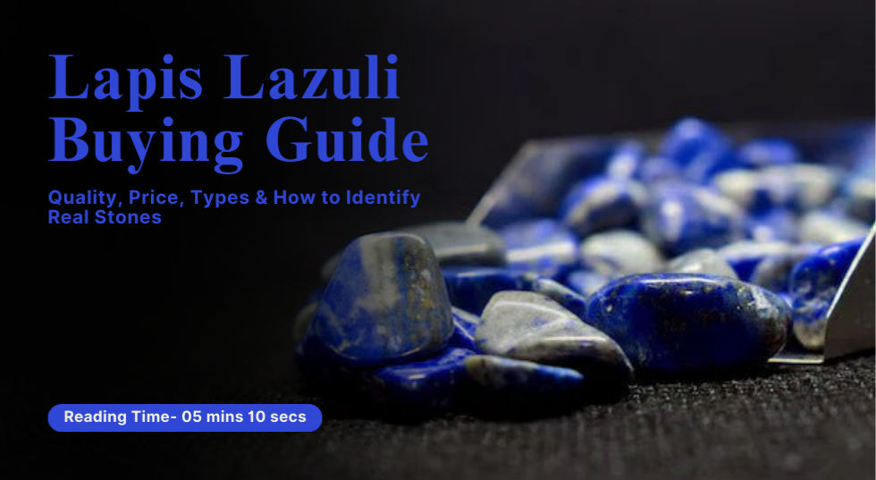 Lapis Lazuli Buying Guide: Quality, Price, Types & How to Identify Real Stones