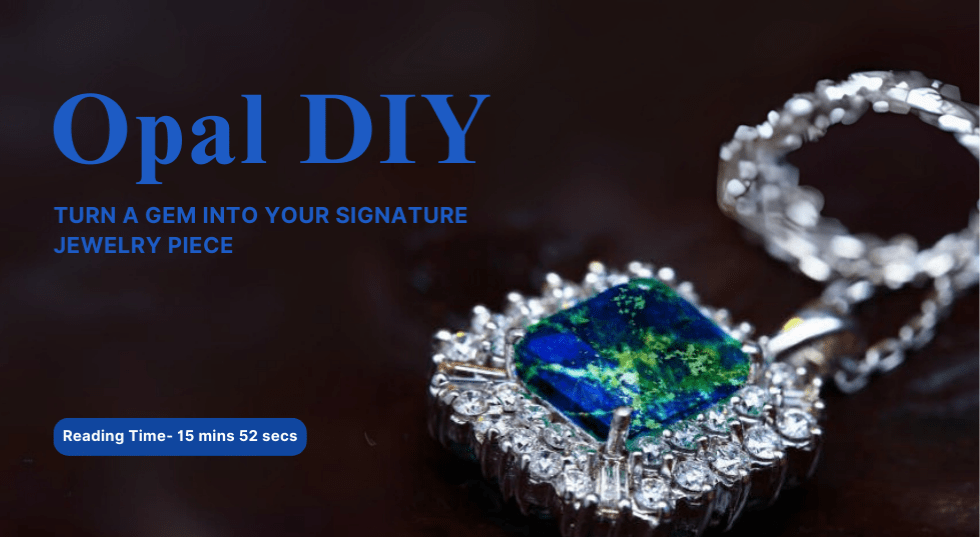 Opal DIY: Turn a Gem into Your Signature Jewelry Piece