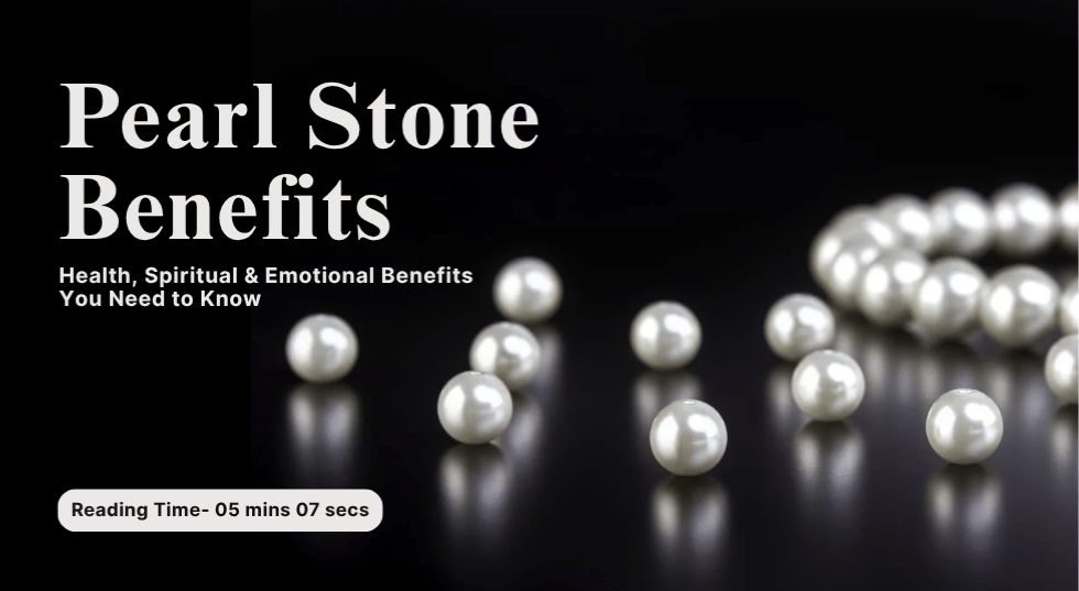 Pearl Stone Benefits: Health, Spiritual & Emotional Benefits You Need to Know