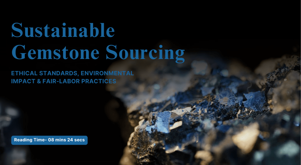 Sustainable Gemstone Sourcing: Ethical Standards, Environmental Impact & Fair‑Labor Practices