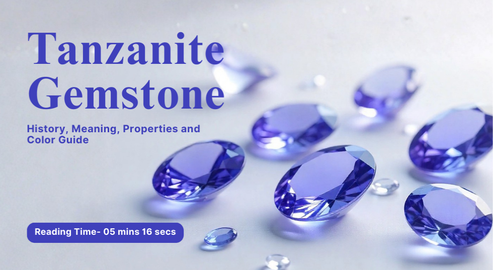 Tanzanite Gemstone: History, Meaning, Properties and Color Guide