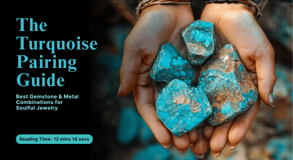 The Turquoise Pairing Guide: Best Gemstone & Metal Combinations for Soulful Jewelry