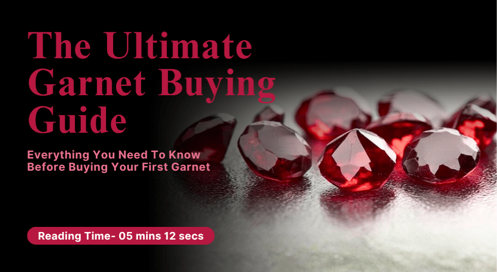 The Ultimate Garnet Buying Guide: Everything You Need to Know before buying your first Garnet