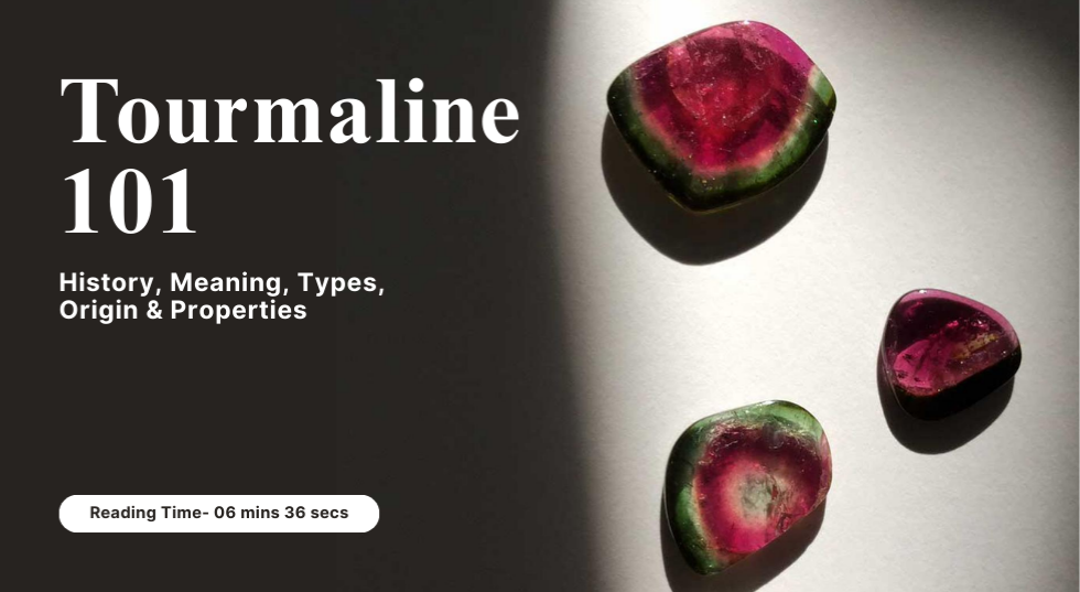 Tourmaline 101: History, Meaning, Types, Origin & Properties