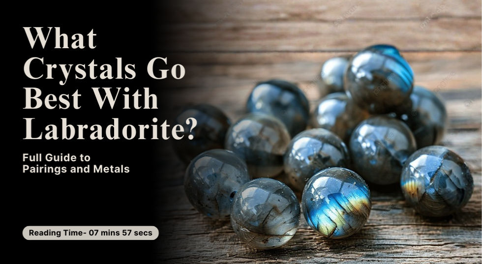 What Crystals Go Best With Labradorite? Full Guide to Pairings and Metals