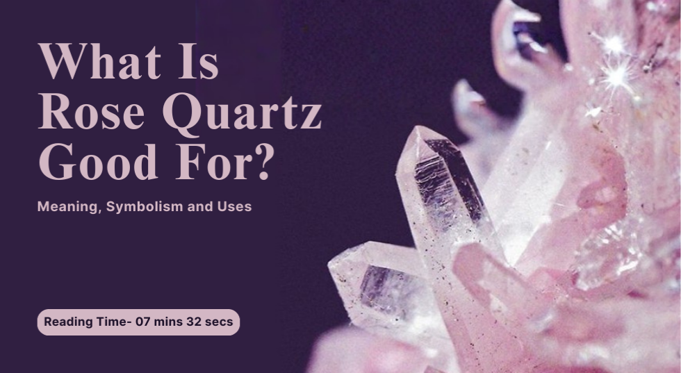 What Is Rose Quartz Good for Meaning, Symbolism, and Uses