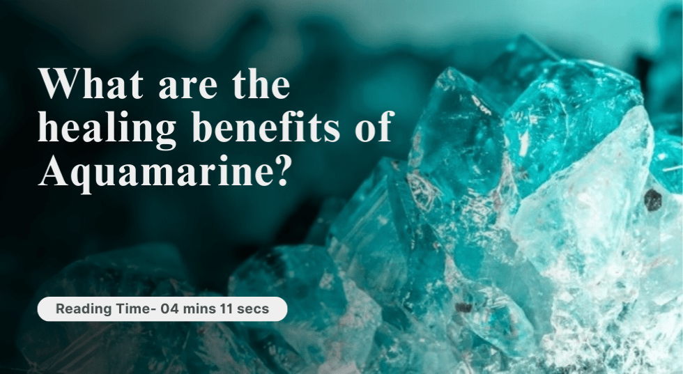 What are the healing benefits of Aquamarine?