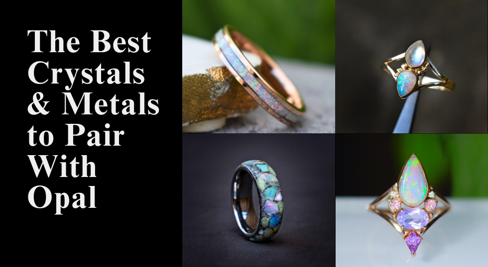 Best Crystals and Metals to Pair with Opal