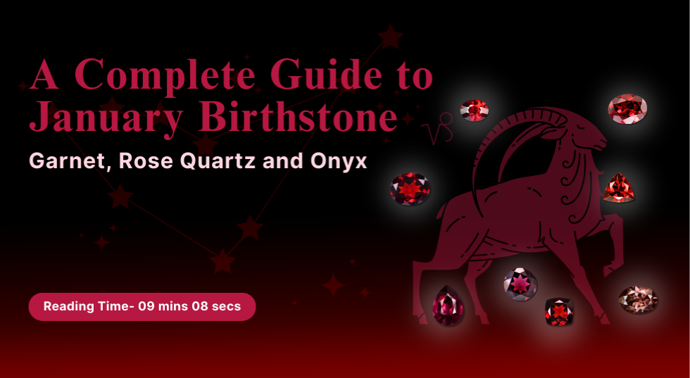 A Complete Guide to January Birthstone: Garnet, Rose Quartz, and Onyx