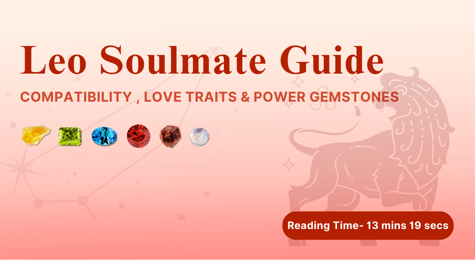 Leo Soulmate Guide - Compatibility, Love Traits & Power Gemstones