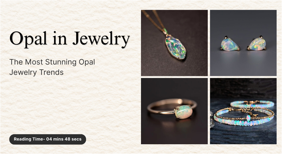 Opal in Jewelry: The Most Stunning Opal Jewelry Trends