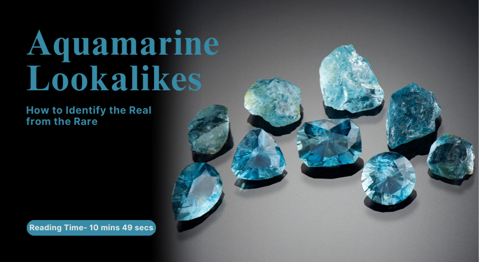 Aquamarine Look a likes: How to Identify the Real from the Rare