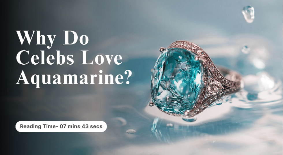Why Do Celebs Love Aquamarine?